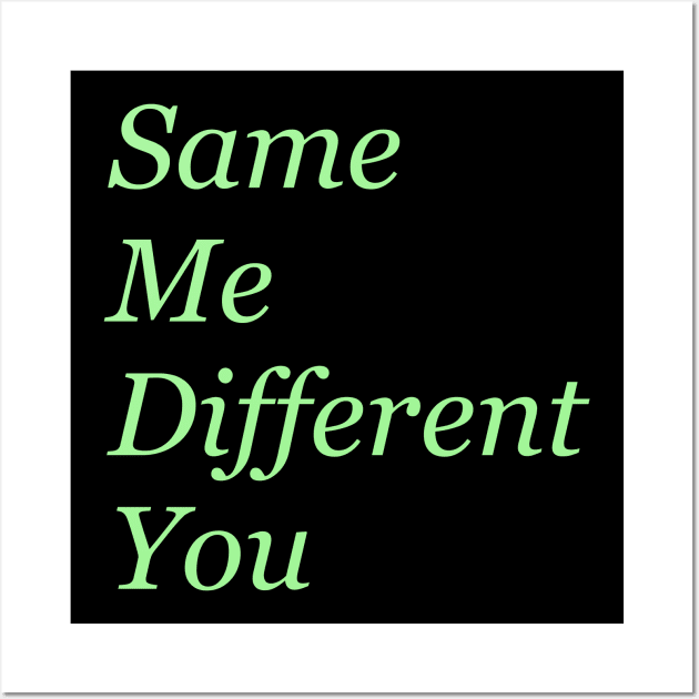 Same you different me Wall Art by Armor Class